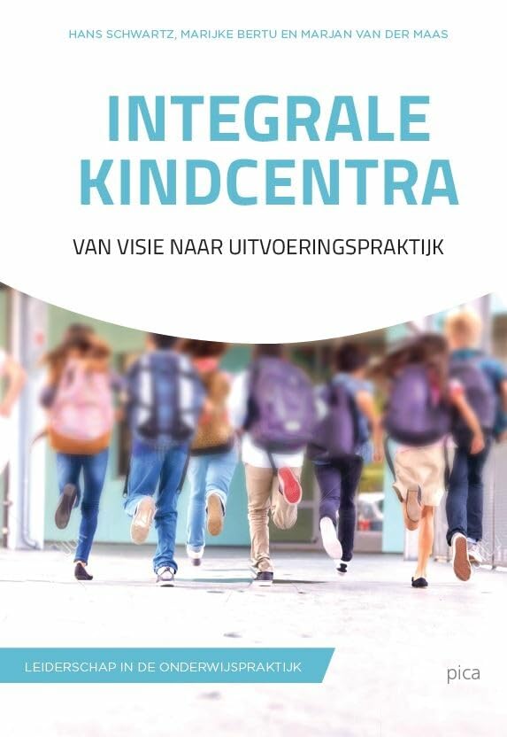 Integrale kindcentra: Van visie naar uitvoeringspraktijk (Leiderschap in de onderwijspraktijk) Education & Training