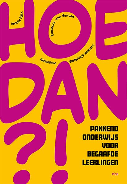 Hoe dan?!: pakkend onderwijs voor begaafde leerlingen (Samen leidinggeven aan de onderwijspraktijk) Education & Training