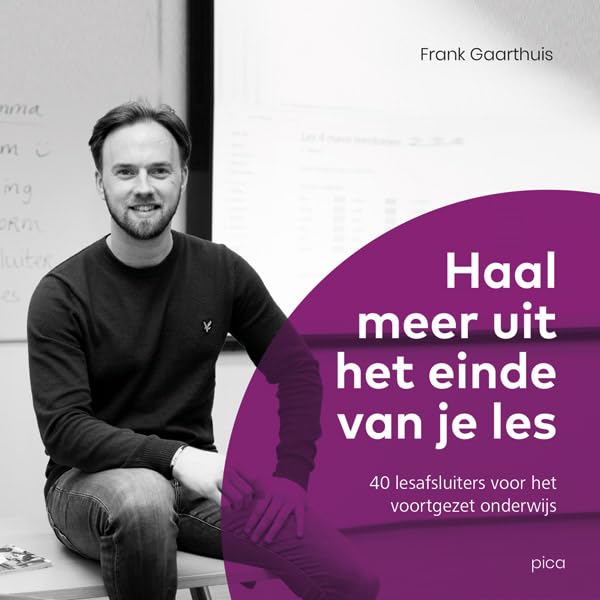 Haal meer uit het einde van je les: 40 lesafsluiters voor het voortgezet onderwijs Learning & Reference
