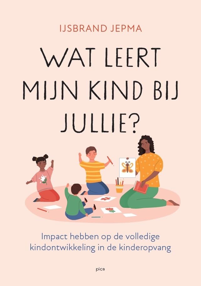 Wat leert mijn kind bij jullie?: impact hebben op de volledige kindontwikkeling in de kinderopvang Study Guides