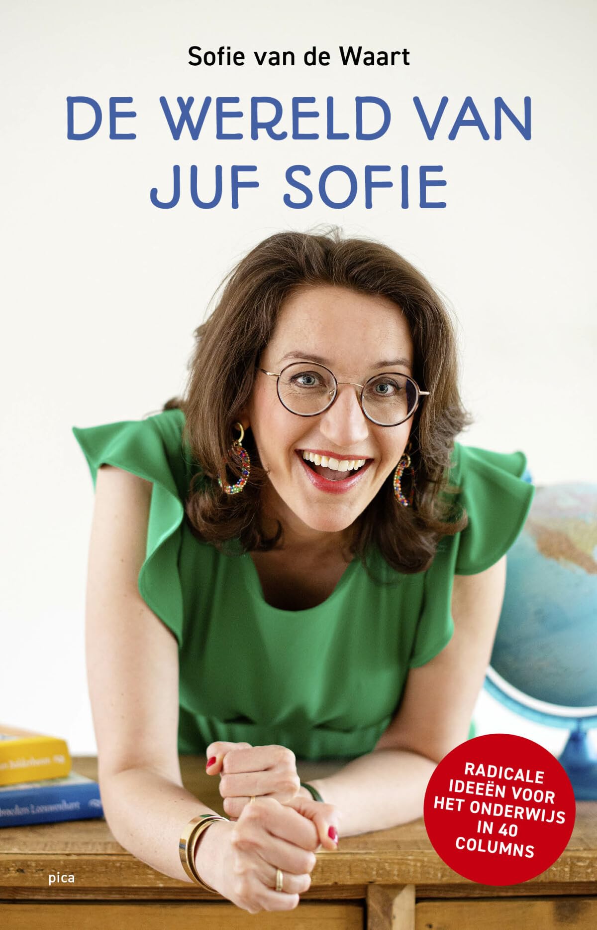 De wereld van juf Sofie: Radicale ideeën voor het onderwijs in 40 columns book