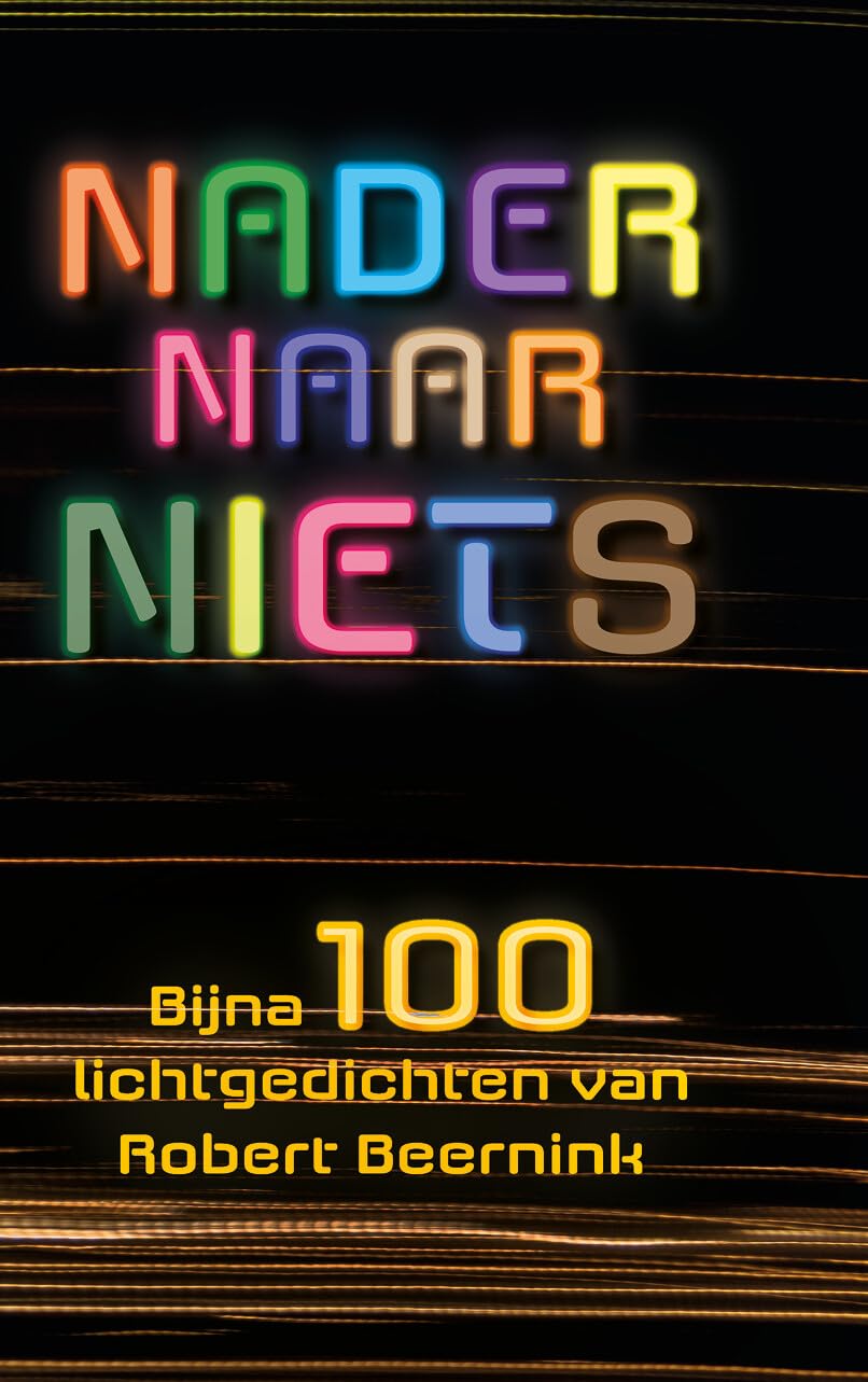 Nader Naar Niets: bijna 100 Lichtgedichten Poetry
