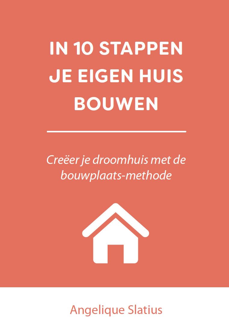 In 10 stappen je eigen huis bouwen: Creëer je droomhuis met de bouwplaatsmethode book