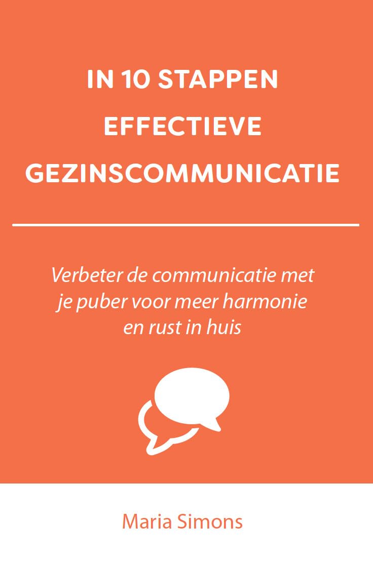 IN 10 STAPPEN EFFECTIEVE GEZINSCOMMUNICATIE: Verbeter de communicatie met je puber voor meer harmonie en rust in huis book