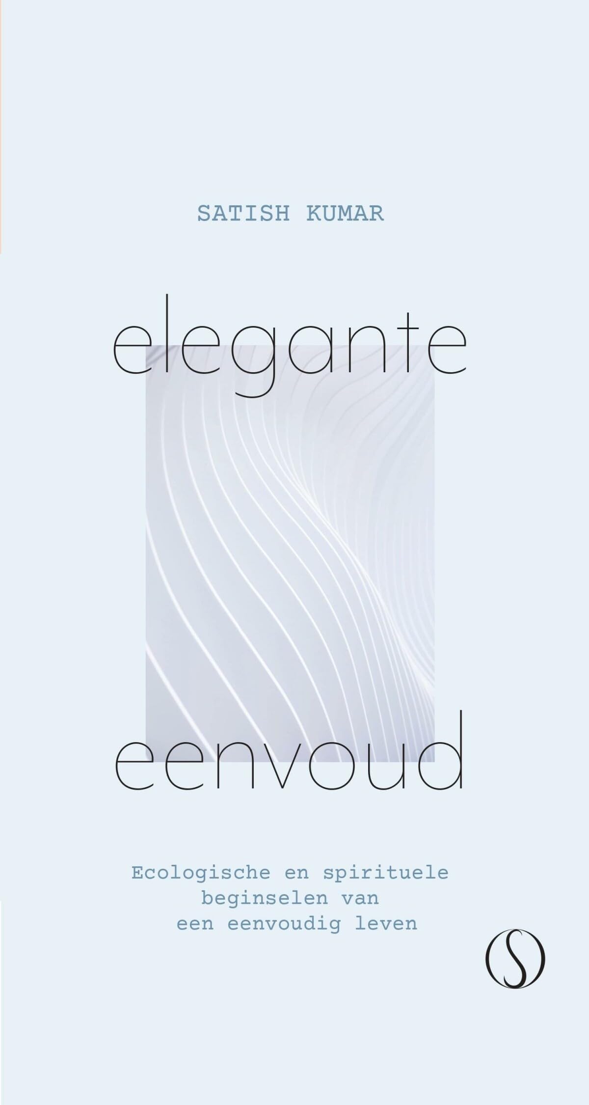 Elegante eenvoud: ecologische en spirituele beginselen van een eenvoudig leven book