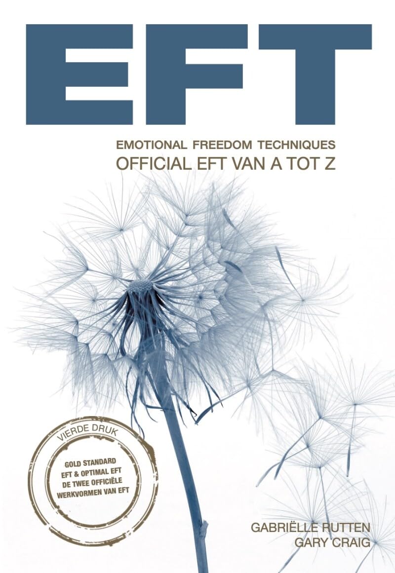 Official EFT van A tot Z: emotional freedom techniques : Gold standard EFT 1 optimal EFT : de twee officiële werkvormen van EFT Medicine