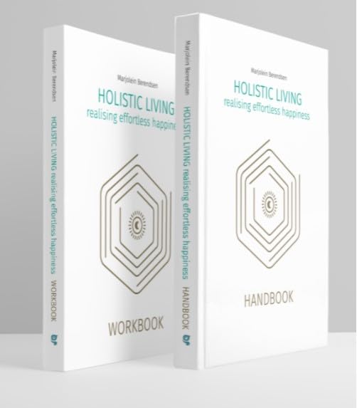 Holistic Living, Realising effortless happiness: Handbook and Workbook Package Business, Finance & Career