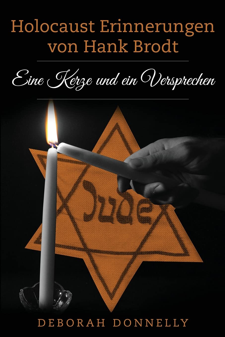 Holocaust Erinnerungen von Hank Brodt: Eine Kerze und ein Versprechen (Holocaust Überlebende erzählen) Memories