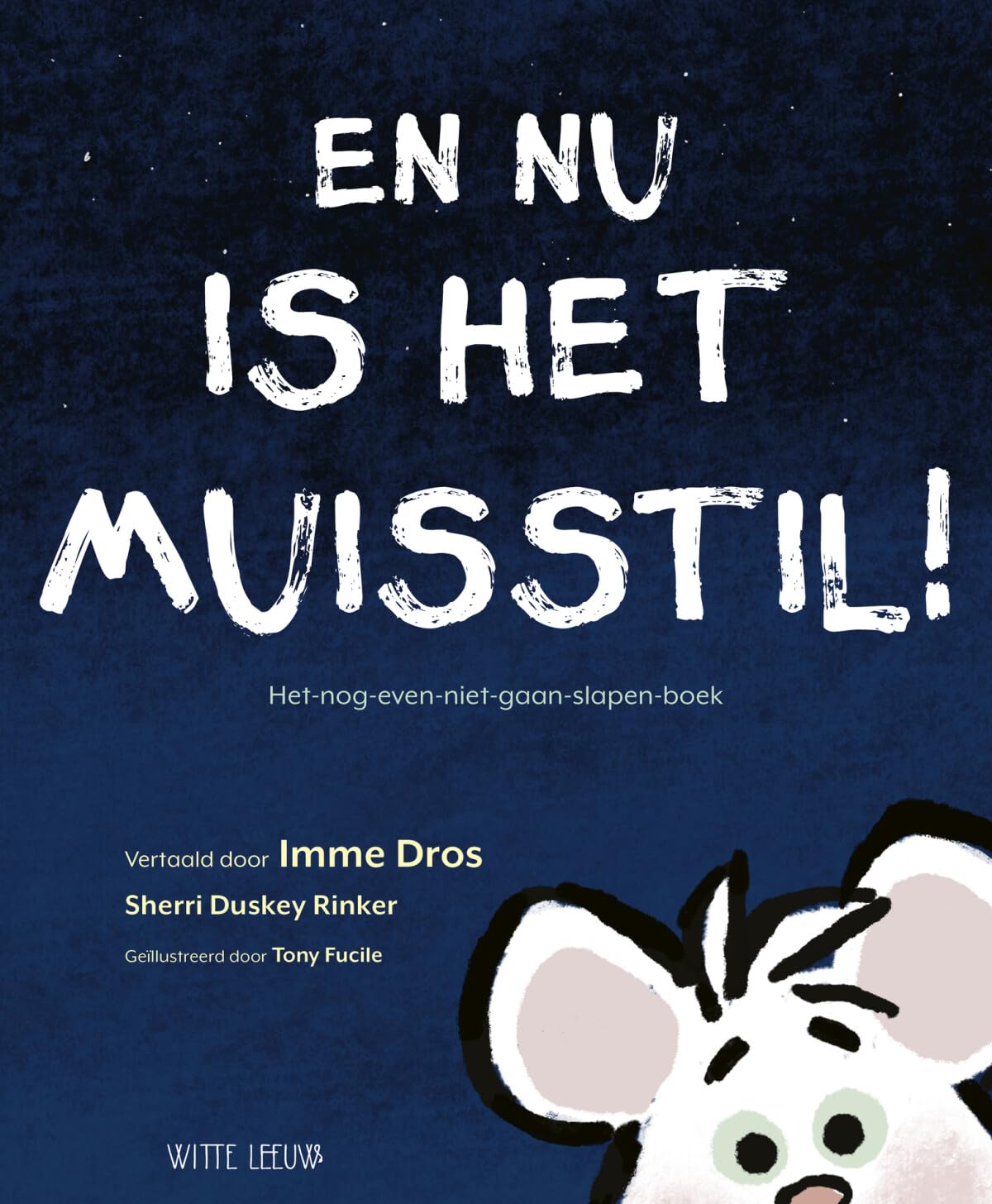 En nu is het muisstil!: het-nog-even-niet-gaan-slapen-boek book