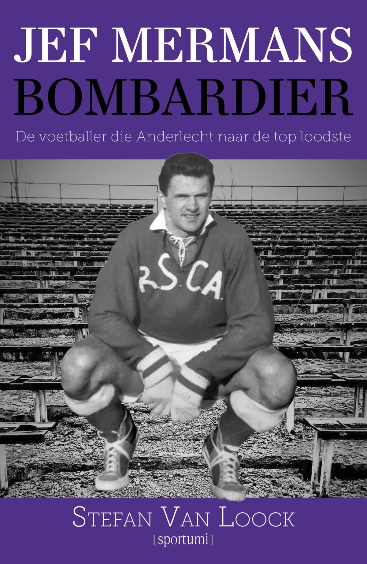 Jef Mermans: bombardier : de voetballer die Anderlecht naar de top loodste book