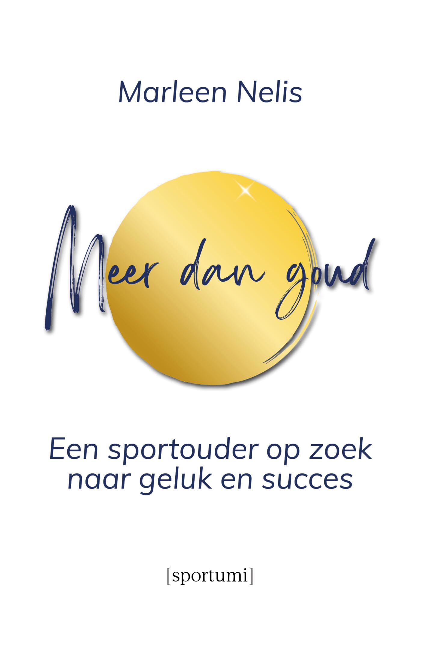 Meer dan goud: een sportouder op zoek naar geluk en succes book