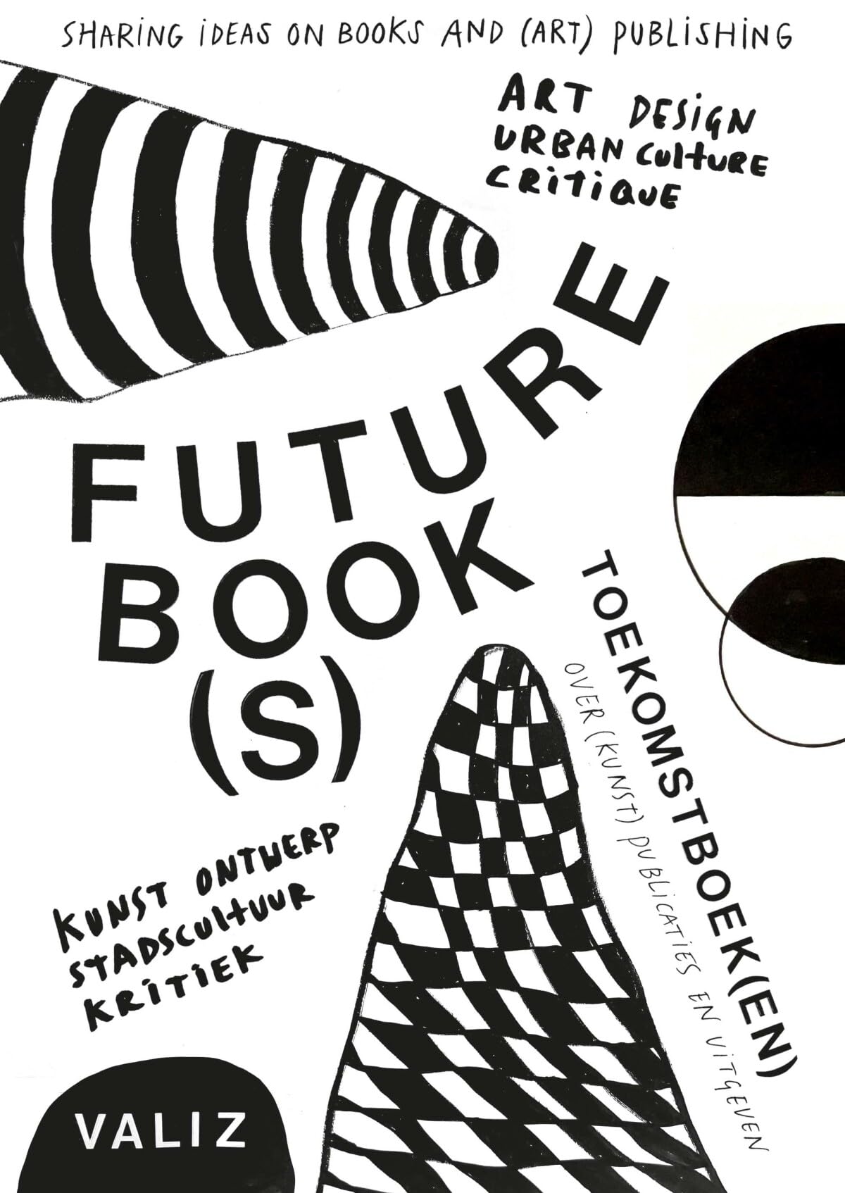 Future Book(s) / Toekomstboek(en): Sharing Ideas on Books and (Art) Publishing / Over (Kunst)publicaties en uitgeven Media & Communication
