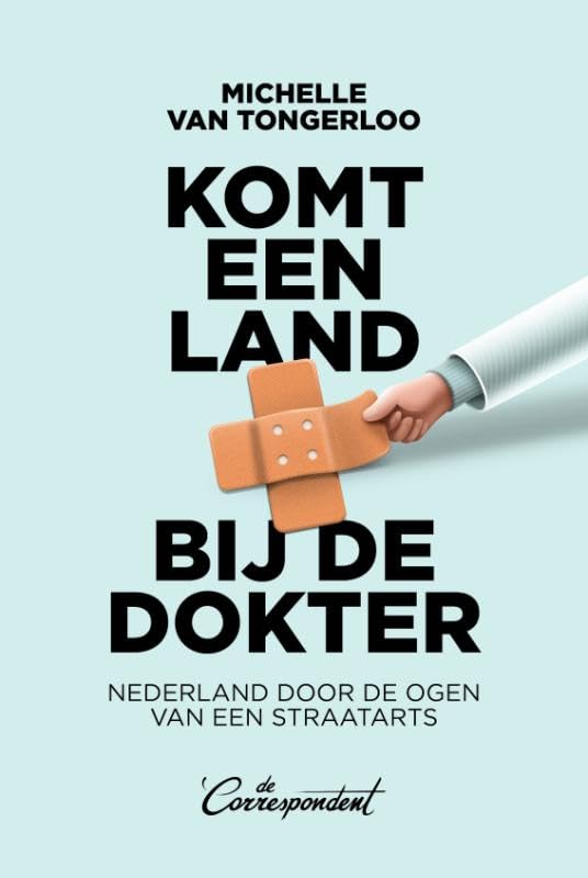 Komt een land bij de dokter: Nederland door de ogen van een straatarts Politics & History