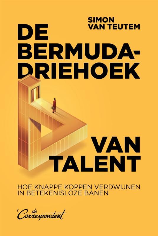 De bermudadriehoek van talent: Hoe knappe koppen verdwijnen in betekenisloze banen Business, Finance & Career