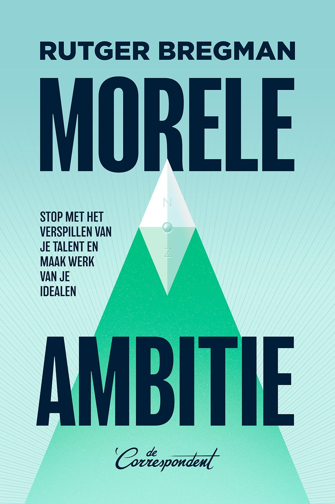 Morele ambitie: stop met het verspillen van je talent en maak werk van je idealen Social Sciences