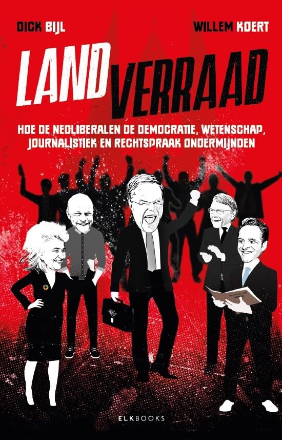 Landverraad: Hoe de neoliberalen de democratie, wetenschap, journalistiek en rechtspraak ondermijnden book