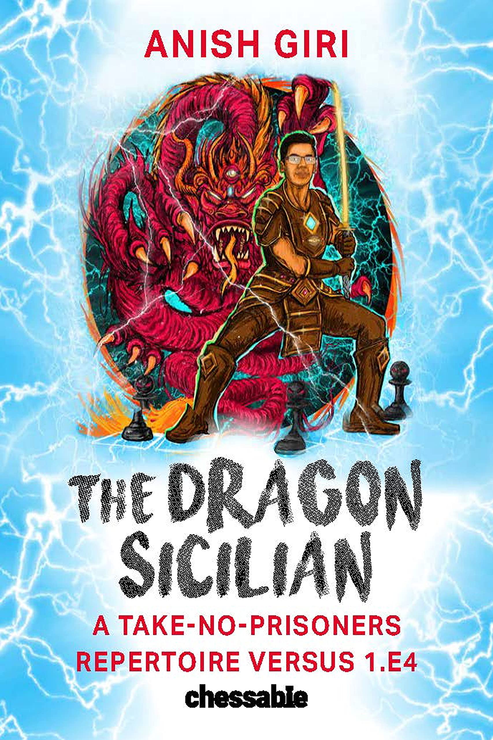 The Dragon Sicilian: A Take-No-Prisoners Repertoire Versus 1.e4 Leisure & Fun