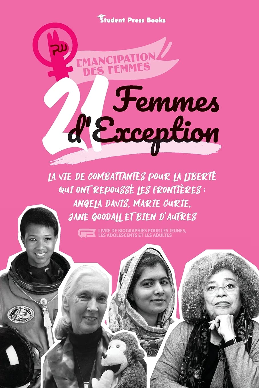 21 Femmes d'exception: La vie de combattantes pour la liberté qui ont repoussé les frontières: Angela Davis, Marie Curie, Jane Goodall et bien ... les jeunes, les adolescents et les adultes) book
