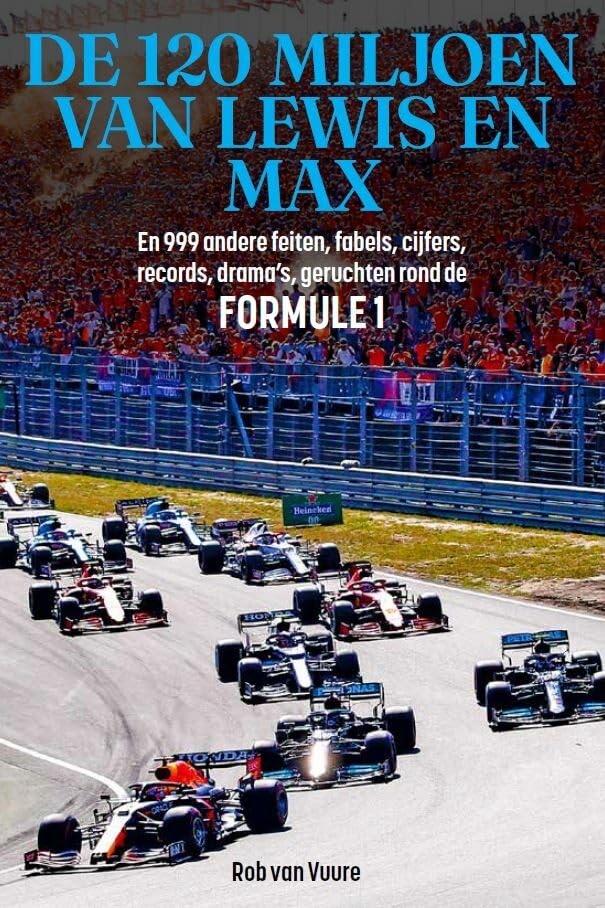 De 120 miljoen van Lewis en Max en 999 andere feiten, fabels, cijfers, records, drama's, geruchten rond de Formule 1 book