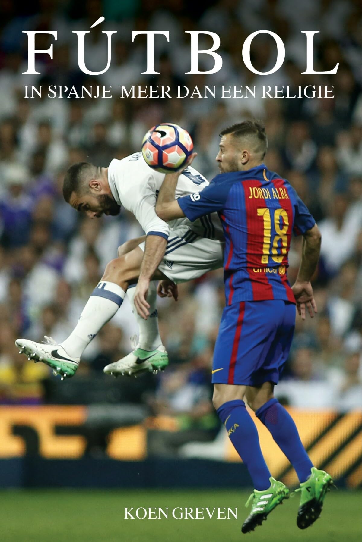 Fútbol: in Spanje meer dan een religie book