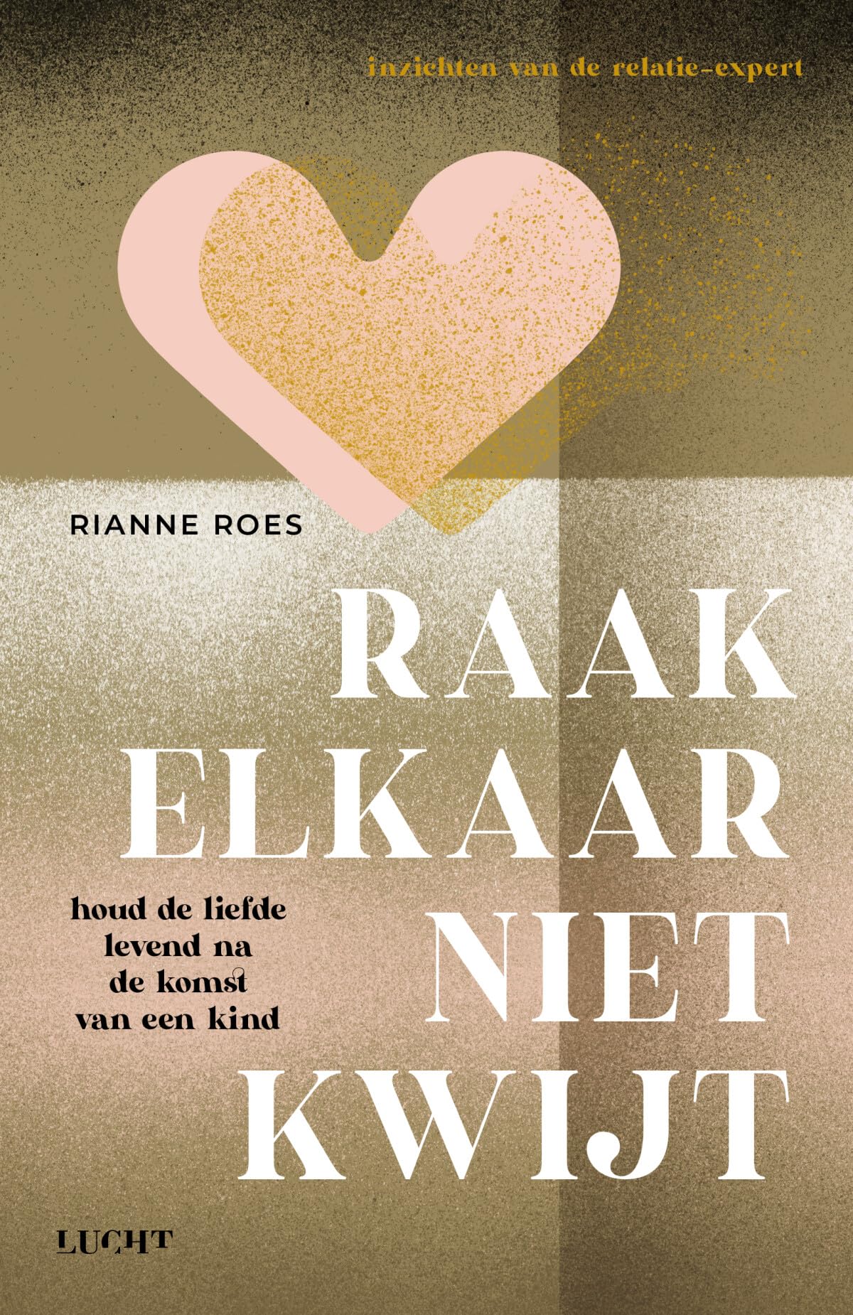 Raak elkaar niet kwijt: houd de liefde levend na de komst van een kind book