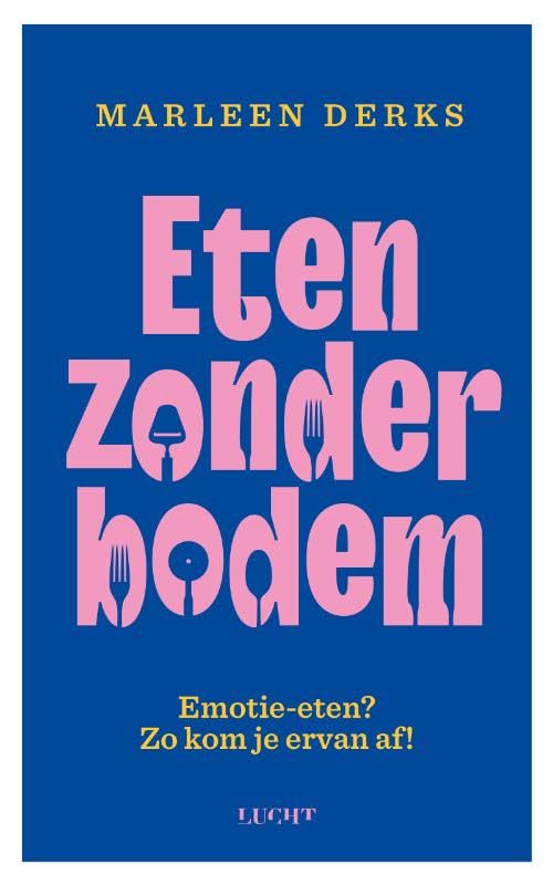 Eten zonder bodem: emotie-eten? Zo kom je ervan af! book