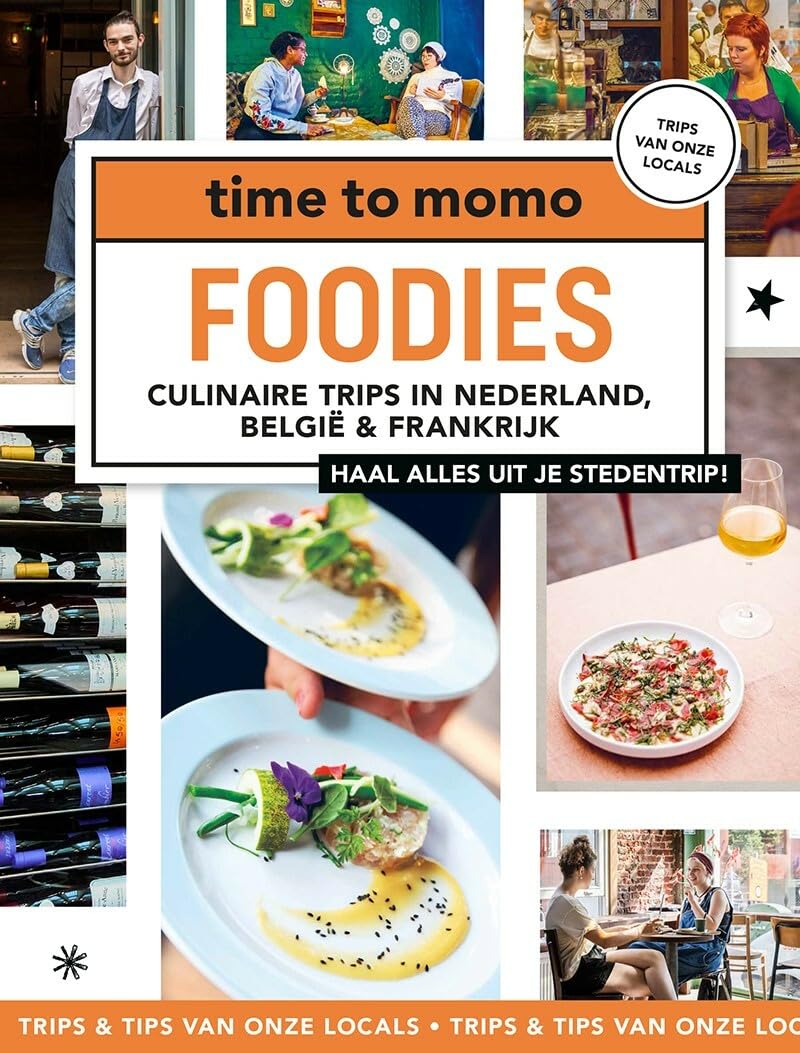 Foodies: culinaire trips in Nederland, België & Frankrijk : haal alles uit je stedentrip! (Time to momo) Leisure, Home & Garden