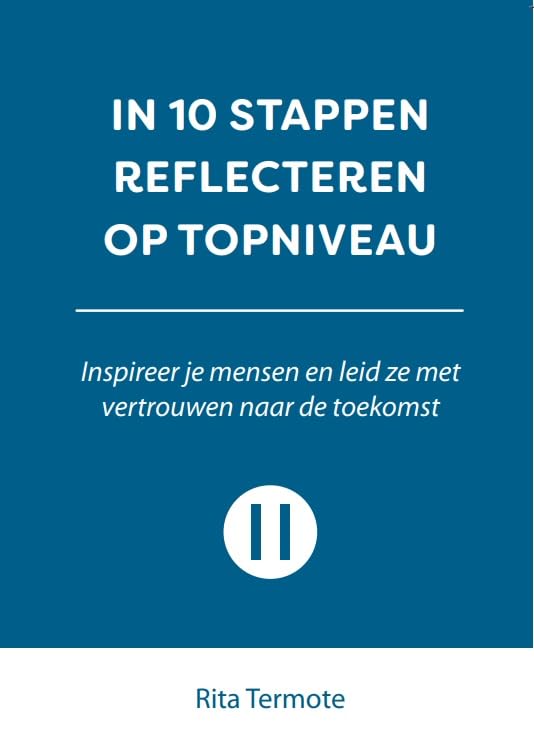 In 10 stappen reflecteren op topniveau: Inspireer je mensen en leid ze met vertrouwen naar de toekomst Business, Finance & Career