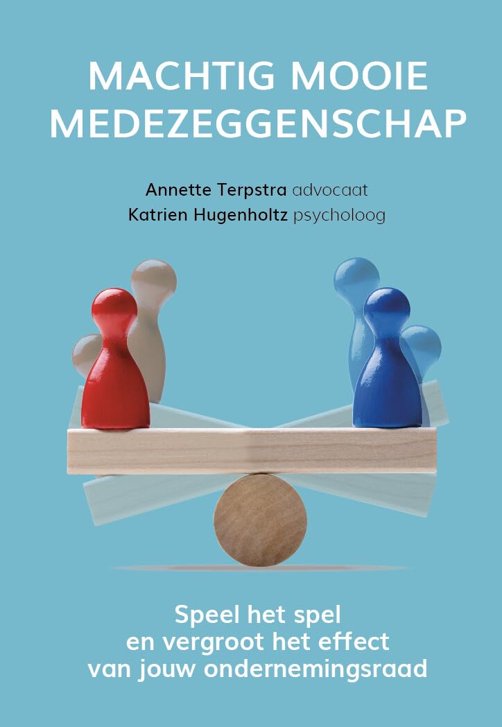 Machtig mooie medezeggenschap: Speel het spel en vergroot het effect van jouw ondernemingsraad book