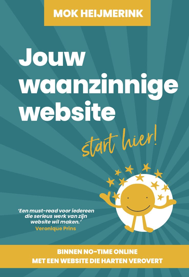 Jouw waanzinnige website start hier!: binnen no-time online met een website die harten verovert book