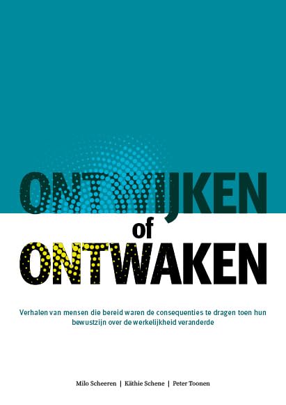 Ontwijken of ontwaken: Verhalen van mensen die bereid waren de consequenties te dragen toen hun bewustzijn over de werkelijkheid veranderde book