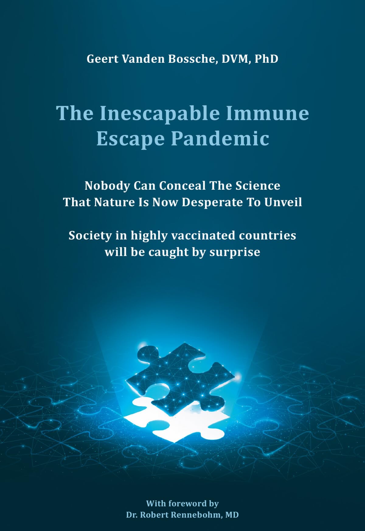 The Inescapable Immune Escape Pandemic: Nobody Can Conceal The Science That Nature Is Now Desperate To Unveil Society in highly vaccinated countries will be caught by surprise Medicine