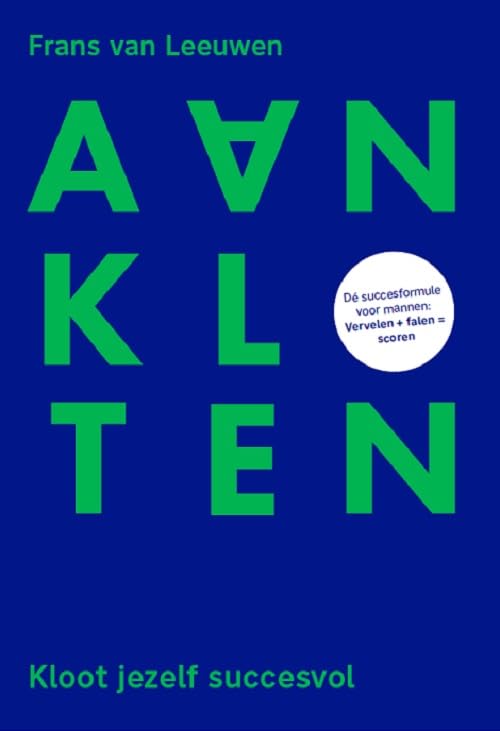 Aankloten: kloot jezelf succesvol : dé succesformule voor mannen: vervelen + falen = scoren Psychology