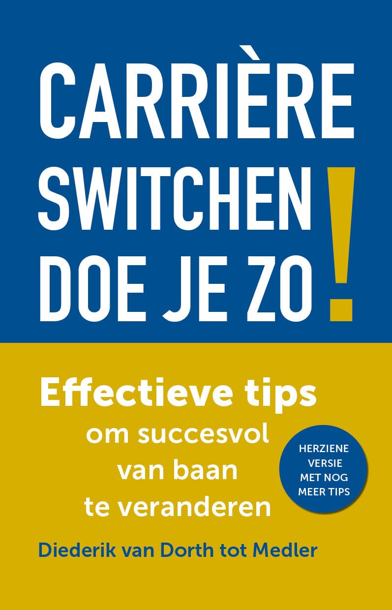 Carrière switchen doe je zo!: effectieve tips om succesvol van baan te veranderen Business, Finance & Career