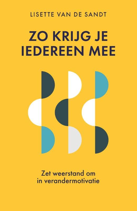 Zo krijg je iedereen mee: zet weerstand om in verandermotivatie book