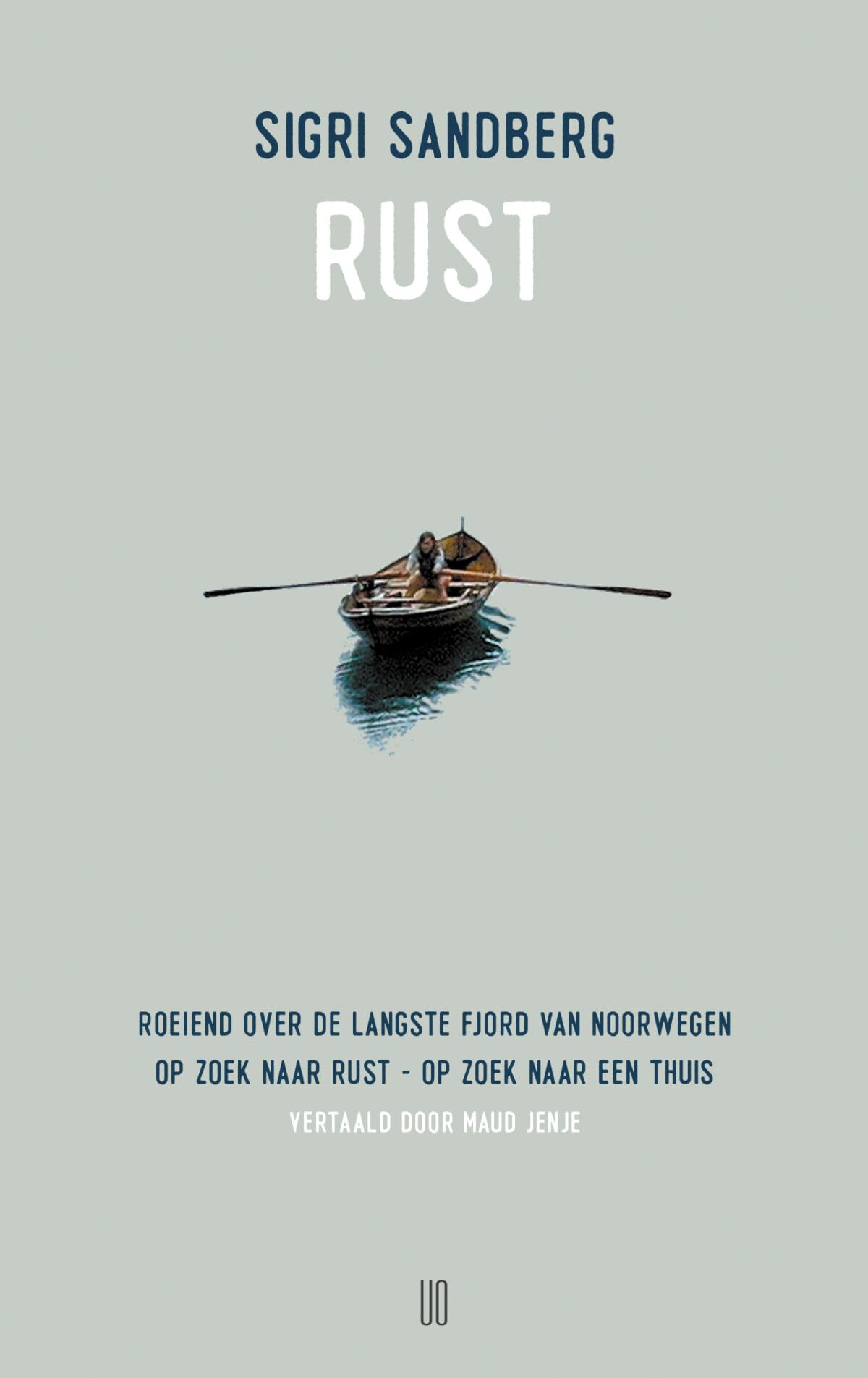 Rust: roeiend over de langste fjord van Noorwegen, op zoek naar rust, op zoek naar een thuis book