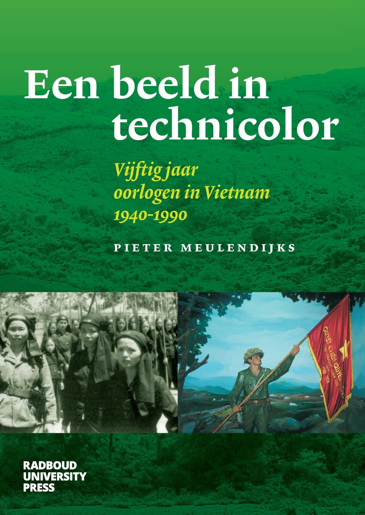 Een beeld in technicolor: Vijftig jaar oorlogen in Vietnam 1940-1990 book