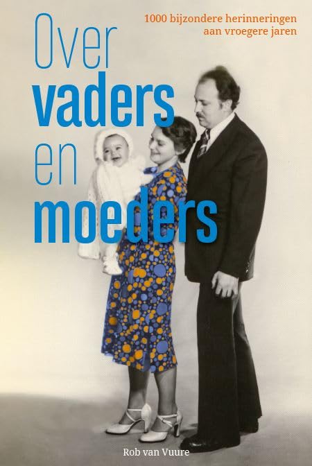 Over vaders en moeders: Duizend bijzondere herinneringen aan vroegere jaren book