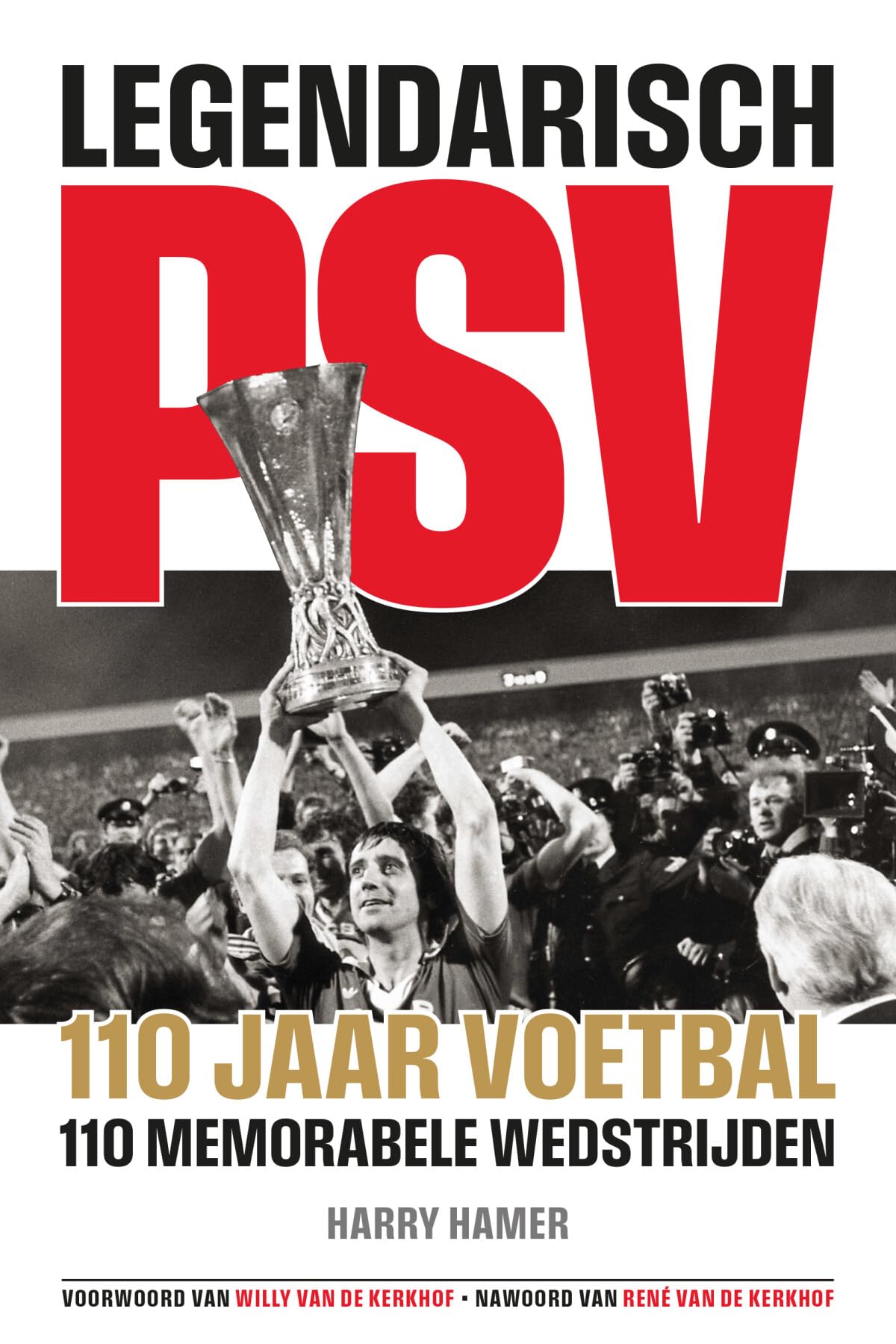 Legendarisch PSV: 110 jaar, 110 memorabele wedstrijden book