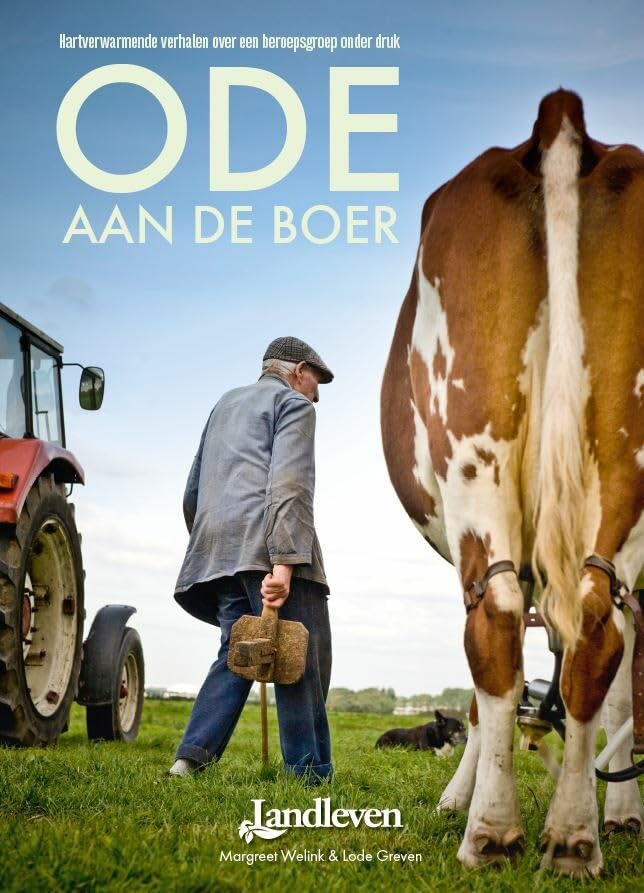 Ode aan de boer: hartverwarende verhalen over een beroepsgroep onder druk (Landleven) Books