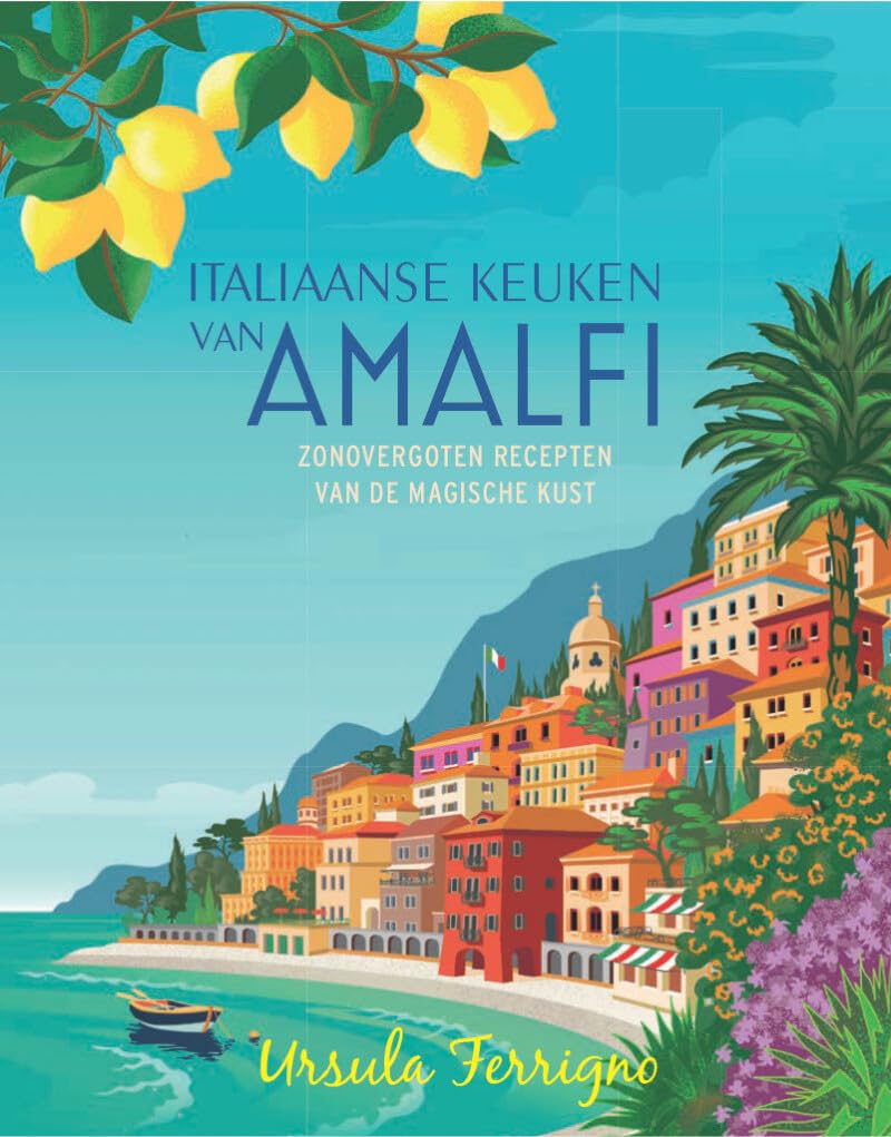 De Italiaanse keuken van Amalfi: zonovergoten recepten van de magische kust book