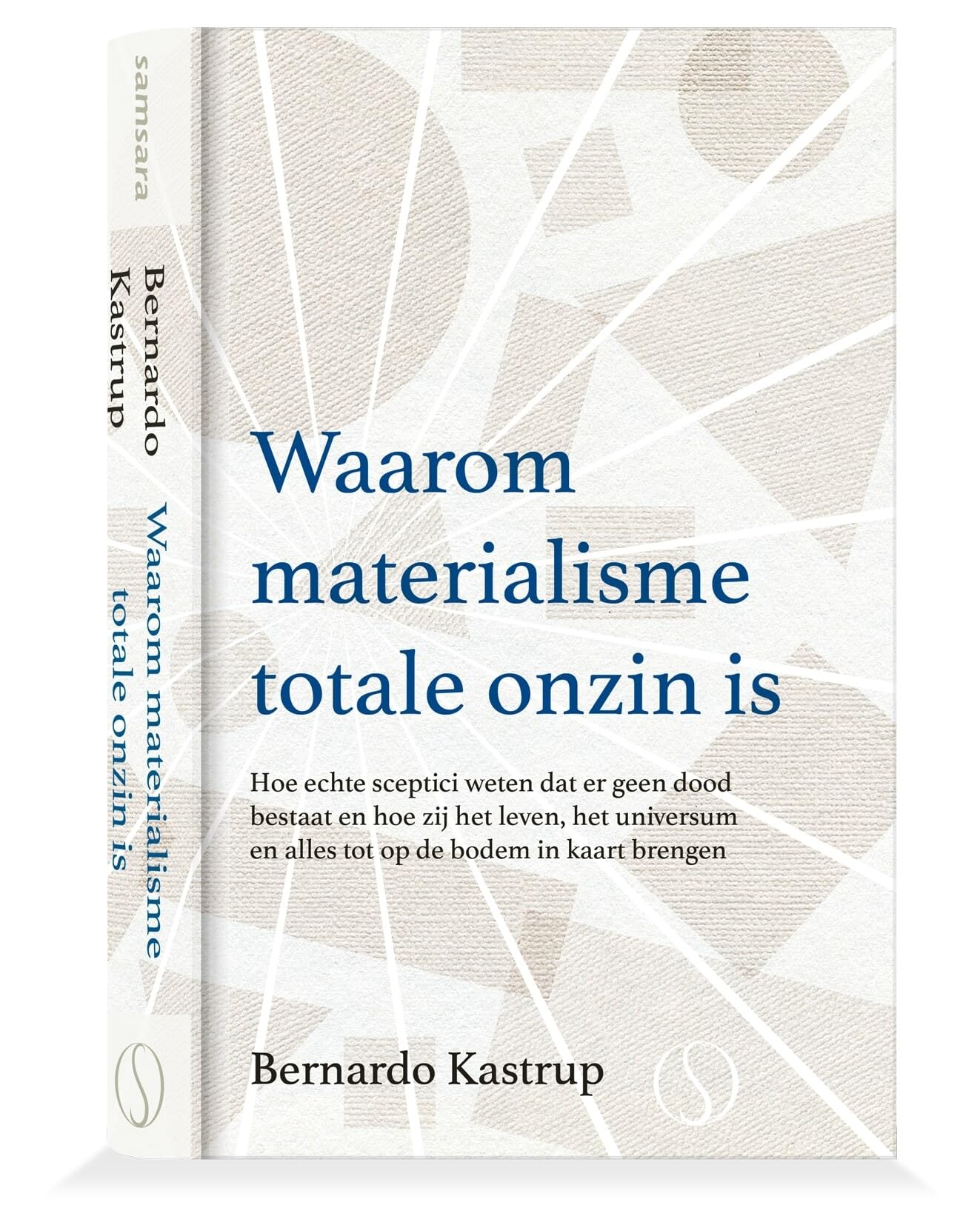 Waarom materialisme totale onzin is: hoe echte sceptici weten dat er geen dood bestaat en hoe zij het leven, het universum en alles tot op de bodem in kaart brengen book
