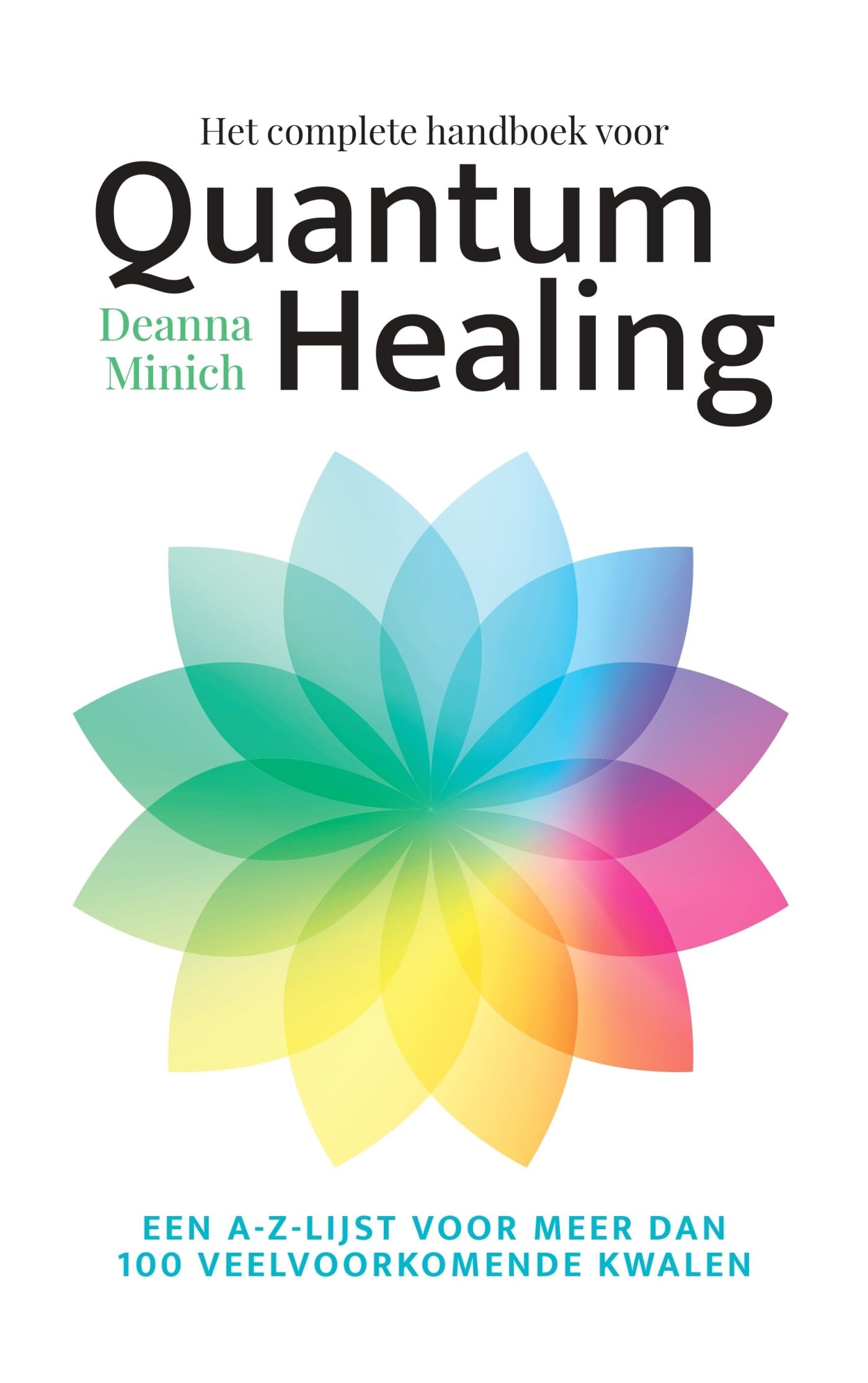 Het complete handboek voor quantum healing: een A-Z-lijst voor meer dan 100 veelvoorkomende kwalen book