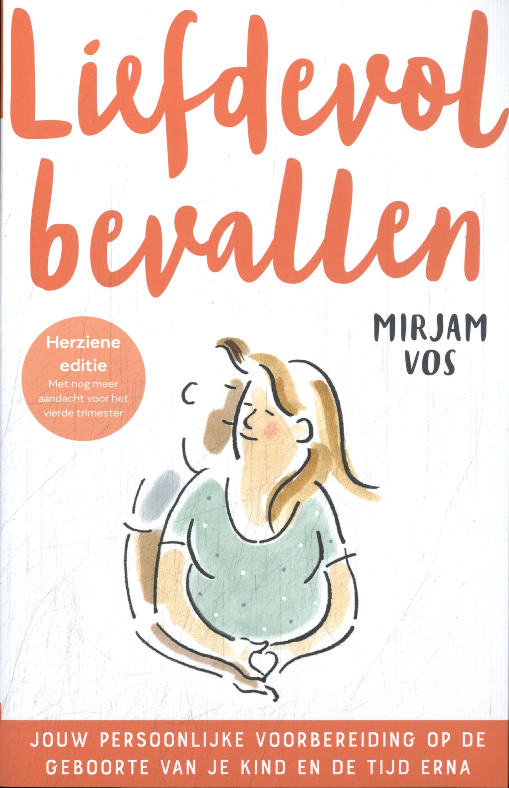 Liefdevol bevallen: jouw persoonlijke voorbereiding op de geboorte van je kind en de tijd erna book