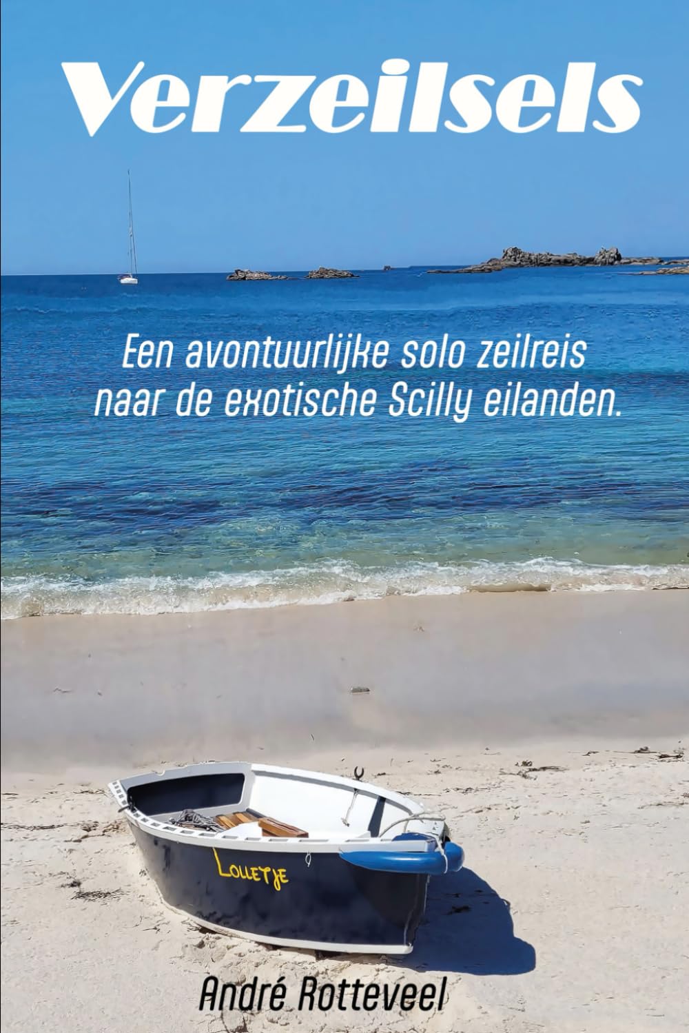 Verzeilsels: Een avontuurlijke zeilreis naar de exotische Scilly eilanden. Travel Guides