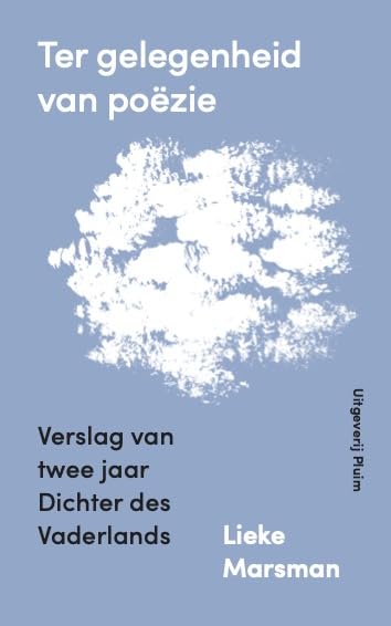 Ter gelegenheid van poëzie: verslag van twee jaar Dichter des Vaderlands Poetry