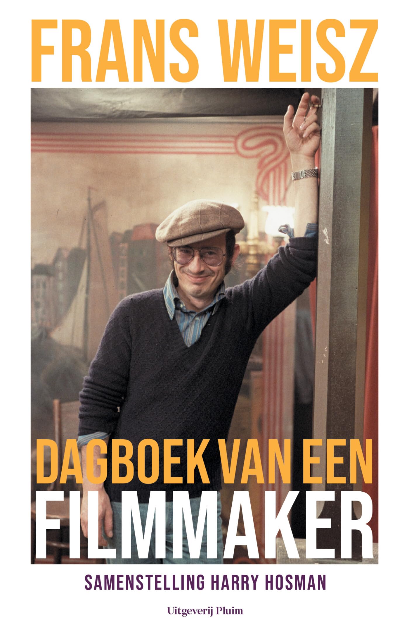 Frans Weisz. Dagboek van een filmmaker: Op de filmset van Frans Weisz Essays & Short Stories