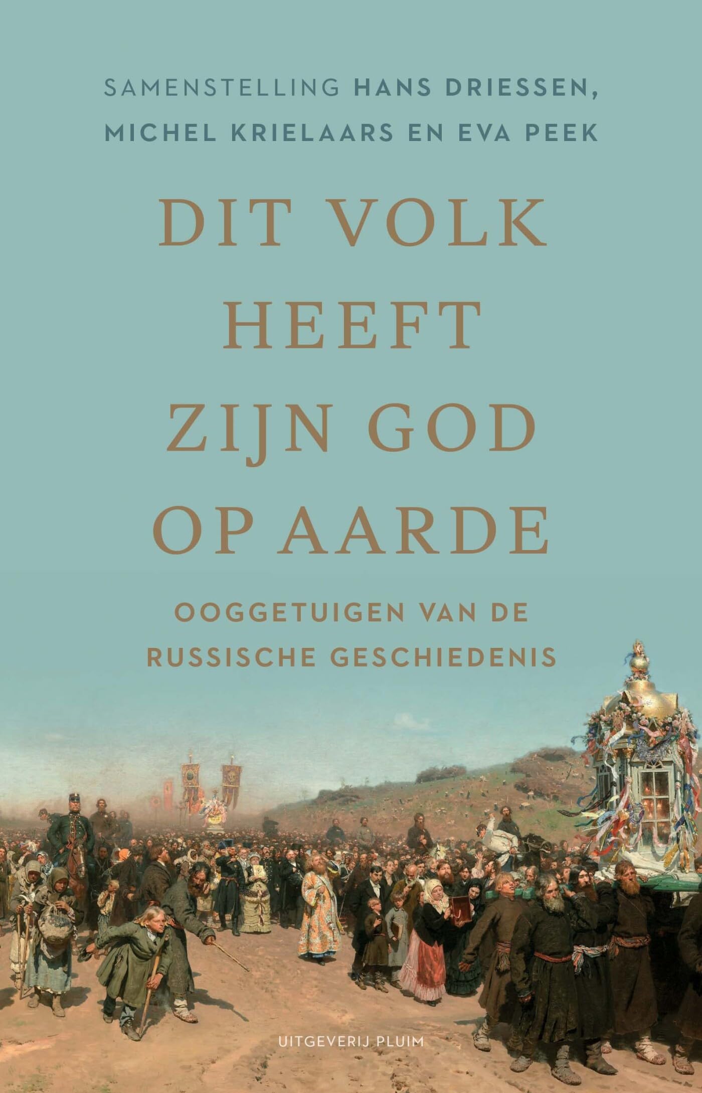 Dit volk heeft zijn God op aarde: ooggetuigen van de Russische geschiedenis Politics & History