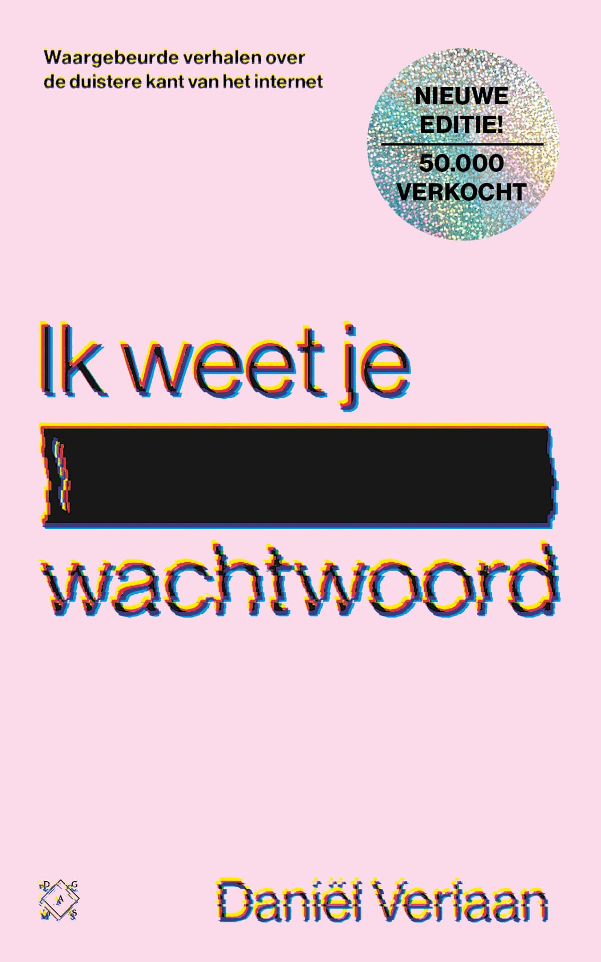 Ik weet je wachtwoord: waargebeurde verhalen over de duistere kant van het internet book
