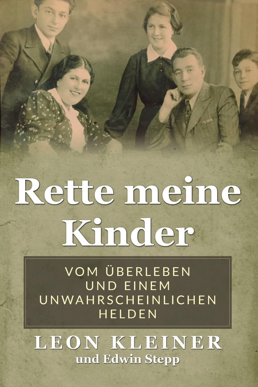 Rette meine Kinder: Vom Überleben und einem unwahrscheinlichen Helden (Holocaust Überlebende erzählen) Art & Literature